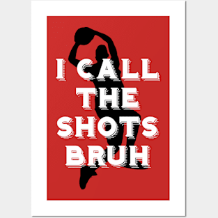 I call the shots bruh Posters and Art